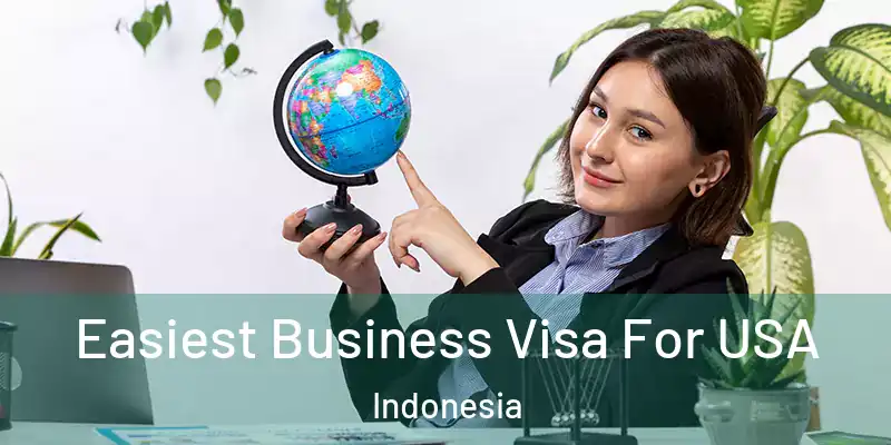 Easiest Business Visa For USA Indonesia