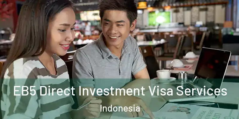  EB5 Direct Investment Visa Services Indonesia