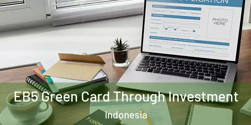  EB5 Green Card Through Investment Indonesia
