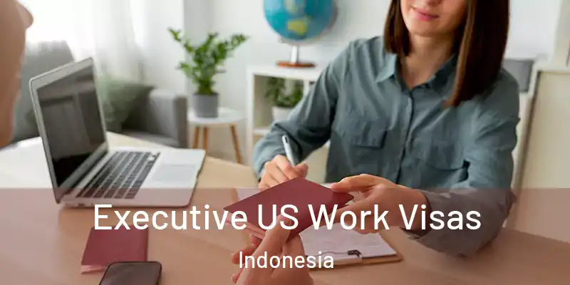  Executive US Work Visas Indonesia