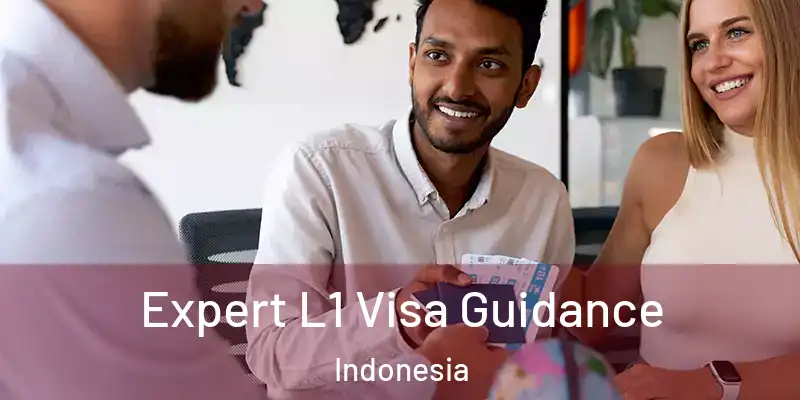  Expert L1 Visa Guidance Indonesia