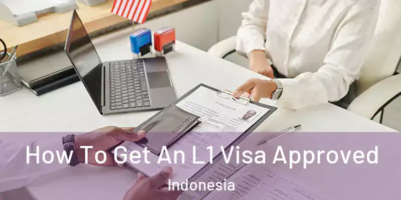  How To Get An L1 Visa Approved Indonesia