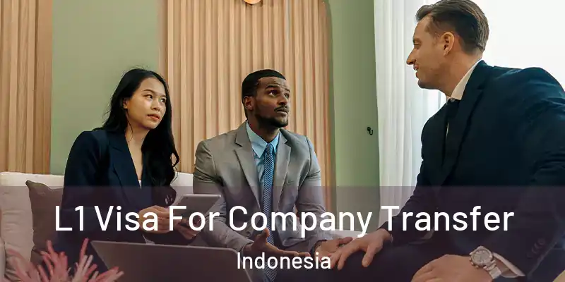  L1 Visa For Company Transfer Indonesia