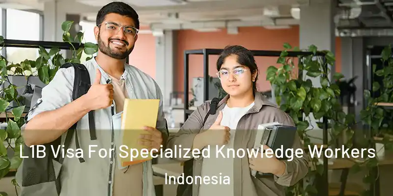  L1B Visa For Specialized Knowledge Workers Indonesia