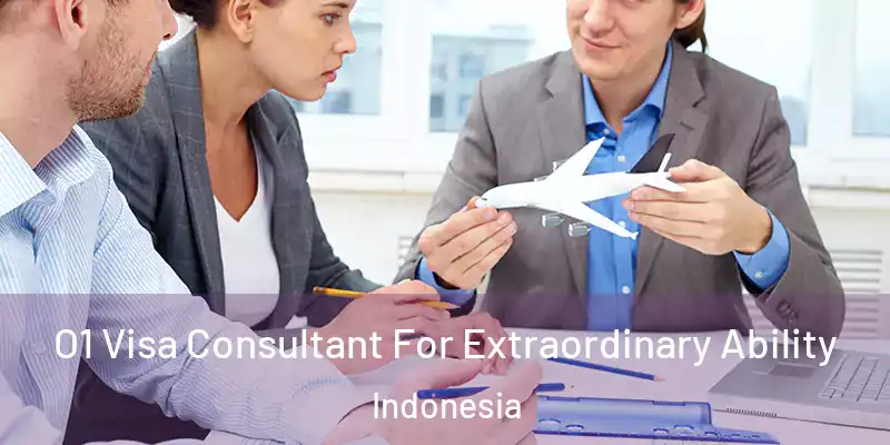  O1 Visa Consultant For Extraordinary Ability Indonesia
