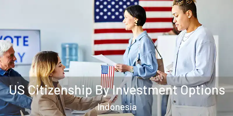  US Citizenship By Investment Options Indonesia