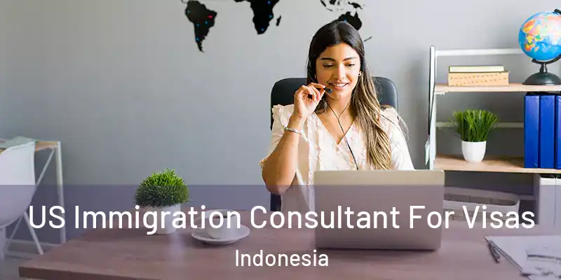  US Immigration Consultant For Visas Indonesia