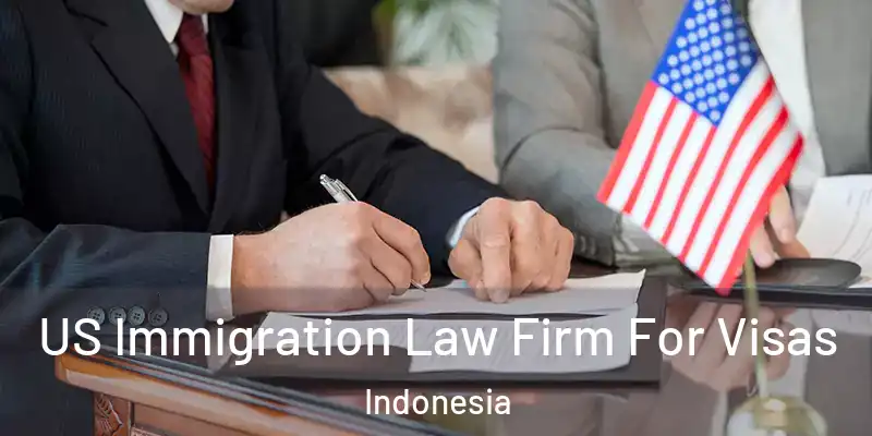  US Immigration Law Firm For Visas Indonesia