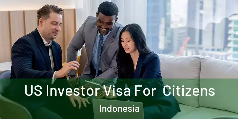  US Investor Visa For Citizens Indonesia