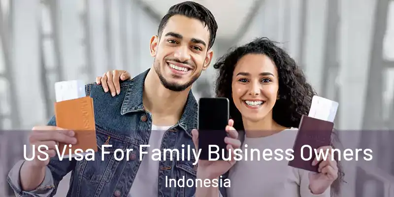  US Visa For Family Business Owners Indonesia