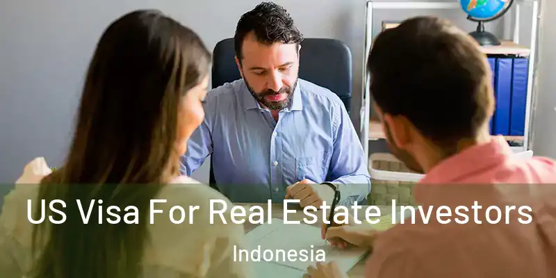  US Visa For Real Estate Investors Indonesia