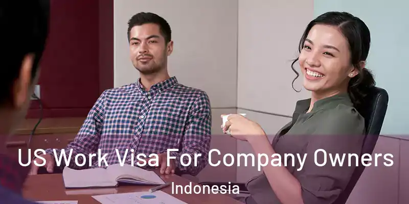  US Work Visa For Company Owners Indonesia