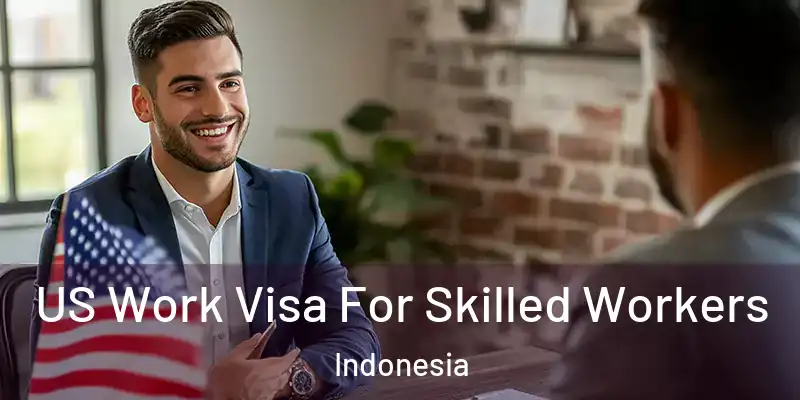  US Work Visa For Skilled Workers Indonesia