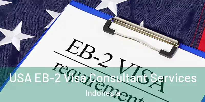 USA EB-2 Visa Consultant Services Indonesia